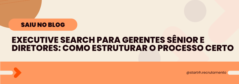 Executive Search para diretores e gerentes sênior: como contratar certo