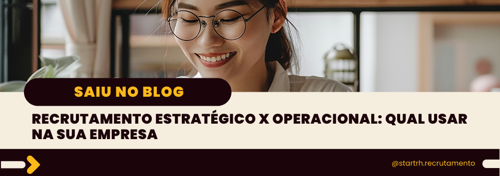 Recrutamento estratégico x operacional: qual usar na sua empresa